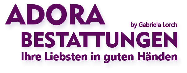 BESTATTUNGEN ADORA by Gabriela Lorch Ihre Liebsten in guten Händen